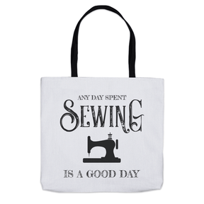 Any Day Spent Sewing Is A Good Day Tote Bag Group